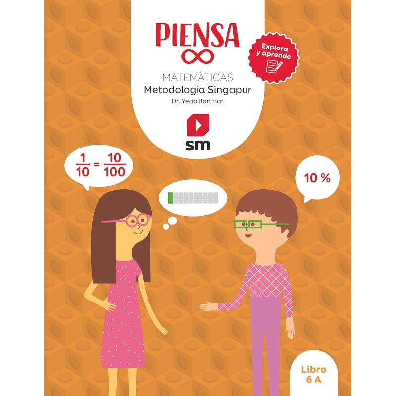 Matemáticas Piensa Infinito. Explora y aprende. Metodología Singapur 6º primaria